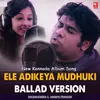 About Ele Adikeya Mudhuki Song